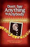 Don't Say Anything to Anybody by Brigitte Z. Yearman