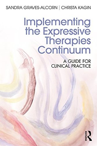 Implementing the Expressive Therapies Continuum: A Guide for Clinical Practice (Kindle Edition)