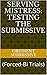 Serving Mistress: Testing the Submissive: (Forced-Bi Trials)