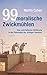 99 moralische Zwickmühlen: Eine unterhaltsame Einführung in die Philosophie des richtigen Handelns (German Edition)