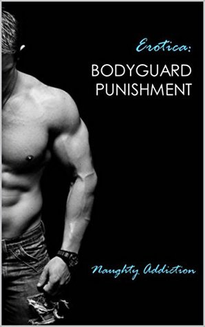 Erotica: Bodyguard Punishment (Kindle Edition)