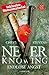 Never Knowing: Endlose Angst