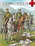L'ambulance 13, Tome 7 : Les oubliés d'Orient