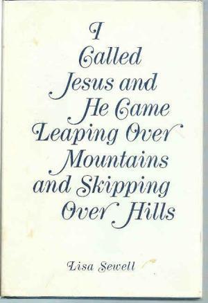 I called Jesus and He came leaping over mountains and skipping over hills (Hardcover)
