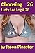 Choosing, Lusty Lee Log 26 ...