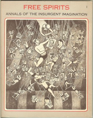 Free Spirits: Annals Of The Insurgent Imagination (Paperback)