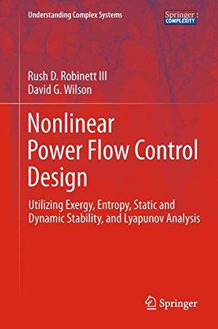 Nonlinear Power Flow Control Design: Utilizing Exergy, Entropy, Static and Dynamic Stability, and Lyapunov Analysis (Understanding Complex Systems)
