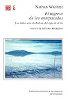 El regreso de los antepasados. Los indios urus de Bolivia, del siglo XX al XVI. Ensayo de historia regresiva