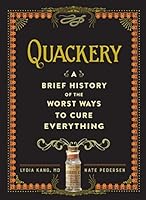 Quackery: A Brief History of the Worst Ways to Cure Everything