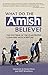 What Do the Amish Believe?:...