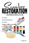Sneaker Restoration Handbook Sneaker Restoration Handbook