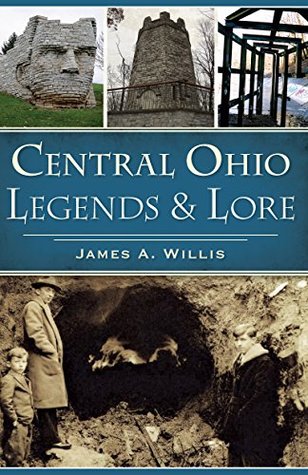 Central Ohio Legends & Lore (Kindle Edition)