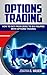 Options Trading: How To Get From Zero To Six Figures With Options Trading Strategies & Options Trading For Beginners - Forex Trading & Penny Stocks Trading Stocks - Options Trading 2018