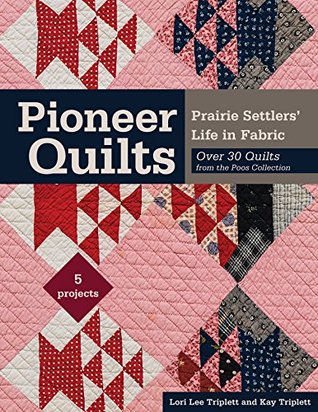 Pioneer Quilts: Prairie Settlers' Life in Fabric (Kindle Edition)