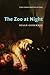 The Zoo at Night (The Raz/Shumaker Prairie Schooner Book Prize in Poetry)