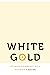 White Gold: Stories of Brea...