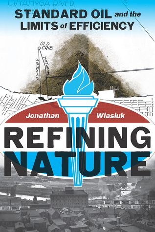 Refining Nature: Standard Oil and the Limits of Efficiency