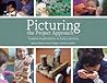 Picturing the Project Approach: Creative Explorations in Early Learning Picturing the Project Approach: Creative Explorations in Early Learning