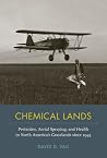 Chemical Lands: Pesticides, Aerial Spraying, and Health in North America's Grasslands since 1945 (NEXUS: New Histories of Science, Technology, the Environment, Agriculture, and Medicine)