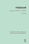 Freedom: Negative and Positive Conceptions (Routledge Library Editions: Free Will and Determinism Book 5)