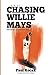 Chasing Willie Mays