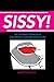 Sissy! by Harry Thomas