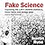 Fake Science: Exposing the Left's Skewed Statistics, Fuzzy Facts, and Dodgy Data