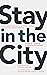 Stay in the City: How Chris...