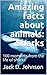 Amazing facts about animals...