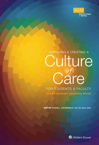 Designing & Creating a Culture of Care for Students & Faculty: The Chamberlain University College of Nursing Model (NLN)