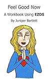 Feel Good Now: A Workbook Using EZDS