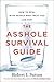The Asshole Survival Guide: How to Deal with People Who Treat You Like Dirt