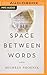 Space Between Words, The