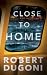Close to Home by Robert Dugoni Close to Home by Robert Dugoni