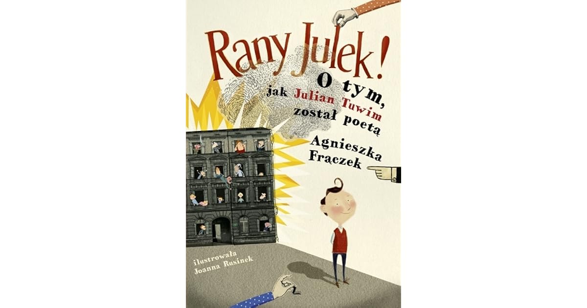 Rany Julek! O tym, jak Julian Tuwim został poetą by Agnieszka Frączek
