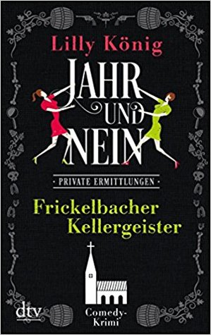 Frickelbacher Kellergeister JAHR & NEIN: Comedy-Krimi (Paperback)