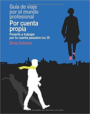 Por cuenta propia: Ponerte A Trabajar Por Tu Cuenta Pasados Los 35
