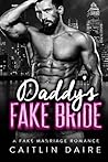 Daddy's Fake Bride (A Fake Marriage Romance) Daddy's Fake Bride (A Fake Marriage Romance)
