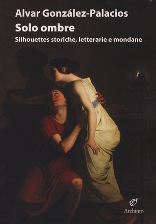 Solo ombre: Silhouettes storiche, letterarie e mondane (Hardcover)