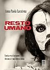 Resto umano (Italian Edition) Resto umano (Italian Edition)