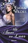 Um Amor ao Luar by Emma Wildes