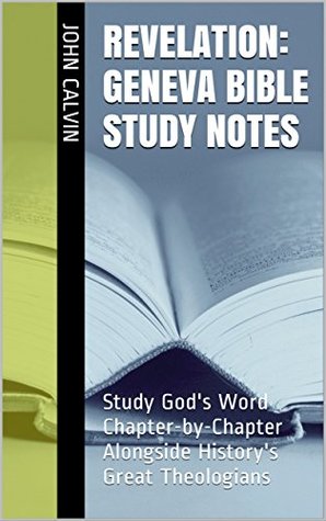 Revelation: Geneva Bible Study Notes: Study God's Word Chapter-by-Chapter Alongside History's Great Theologians