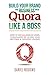 Build Your Brand and Business With Quora Like a Boss by Daniel Ndukwu