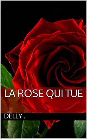 La rose qui tue (French Edition)