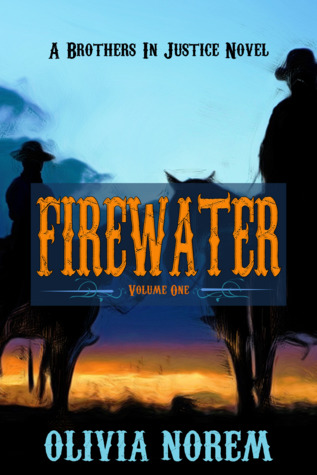 Firewater: A Brothers In Justice Novel (Volume One)