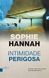 Intimidade Perigosa by Sophie Hannah