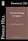 Liberation Theology for Quakers (Pendle Hill Pamphlet Book 326) Liberation Theology for Quakers (Pendle Hill Pamphlet Book 326)