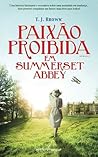 Paixão Proibida em Summerset Abbey by T.J. Brown