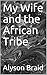 My Wife and the African Tribe