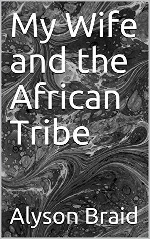 My Wife and the African Tribe (Kindle Edition)